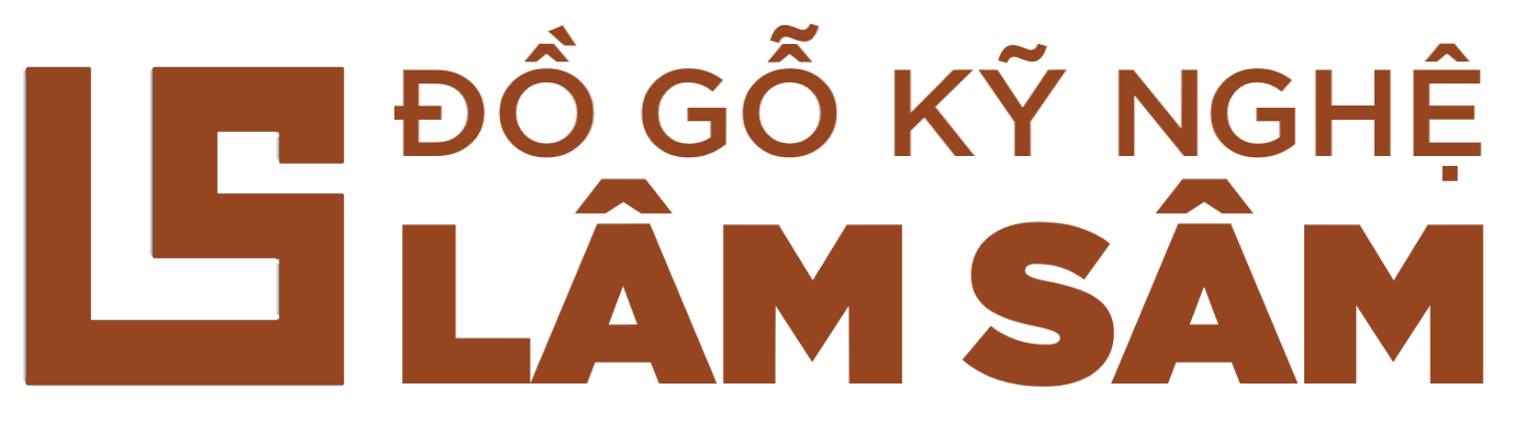 Đồ gỗ kỹ nghệ Lâm Sâm - Chuyên sản xuất đồ gỗ kỹ nghệ giá xưởng